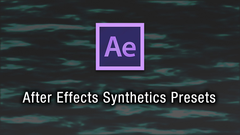 After Effects Synthetic Presets Preview